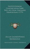 Institutionum Canonicarum Libri Tres Ad Usum Seminarii Neapolitani (1779)