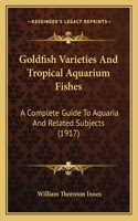 Goldfish Varieties And Tropical Aquarium Fishes