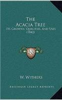 Acacia Tree: Its Growth, Qualities, And Uses (1842)