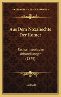 Aus Dem Noxalrechte Der Romer: Rechtshistorische Abhandlungen (1879)