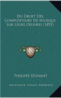 Du Droit Des Compositeurs De Musique Sur Leurs Oeuvres (1892)