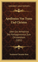 Apollonius Von Tyana Und Christus: Oder Das Verhaltniss Des Pythagoreismus Zum Christenthum (1832)