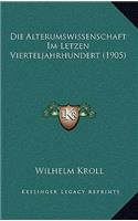 Die Alterumswissenschaft Im Letzen Vierteljahrhundert (1905)