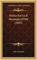 Notice Sur Le P. Hennepin D'Ath (1845)