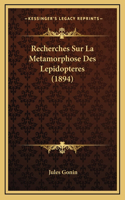 Recherches Sur La Metamorphose Des Lepidopteres (1894)
