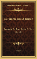 La Femme Qui A Raison: Comedie En Trois Actes, En Vers (1760)