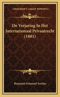 De Verjaring In Het Internationaal Privaatrecht (1881)