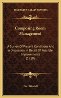 Composing Room Management: A Survey Of Present Conditions And A Discussion In Detail Of Possible Improvements (1918)