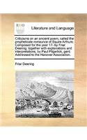 Criticisms on an Ancient Poem, Called the Propheticale Romaunce of Squire Arthure. Composed for the Year 17- By Friar Deering; Together with Explanations and Interpretations, by Paul Pilgarlick, Gent. Addressed to the Hanover Association.