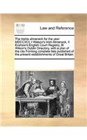The Treble Almanack for the Year MDCCXCI; I Watson's Irish Almanack, II Exshaw's English Court Registry, III Wilson's Dublin Directory, with a Plan of the City Forming Complete Lists Published of the Present Establishments of Great Britain