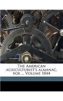 The American Agriculturist's Almanac, for ... Volume 1844