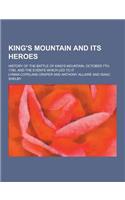 King's Mountain and Its Heroes; History of the Battle of King's Mountain, October 7th, 1780, and the Events Which Led to It
