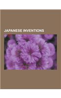 Japanese Inventions: Candygirl, CD-R, Chind Gu, Compact Disc, Cultured Pearl, Cup Noodles, Fax, Hand Fan, High-Fructose Corn Syrup, High-Sp(English)