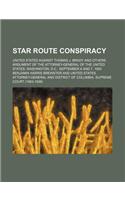 Star Route Conspiracy; United States Against Thomas J. Brady and Others. Argument of the Attorney-General of the United States, Washington, D.C., September 6 and 7, 1882