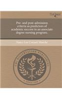 Pre- And Post-Admission Criteria as Predictors of Academic Success in an Associate Degree Nursing Program.