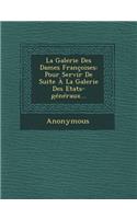 La Galerie Des Dames Francoises: Pour Servir de Suite a la Galerie Des Etats-Generaux...