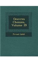 Oeuvres Choisies, Volume 39: (French)