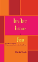 Love; Trust; Friendship; & Family: Four Most Commonly Misunderstood Words in the World Today