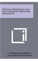 Thomas Jefferson And His Unknown Brother Randolph: (English)