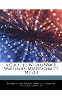 A Guide to World War II Warplanes: Messerschmitt Me 210