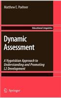 Dynamic Assessment: A Vygotskian Approach to Understanding and Promoting L2 Development