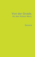 Von der Gnade. An den Kaiser Nero.