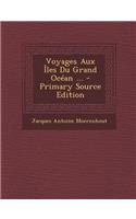 Voyages Aux Iles Du Grand Ocean ...