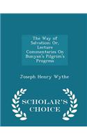 The Way of Salvation; Or, Lecture Commentaries on Bunyan's Pilgrim's Progress - Scholar's Choice Edition