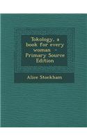 Tokology, a Book for Every Woman - Primary Source Edition: (English)
