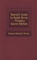 Tourist's Guide to South Devon - Primary Source Edition