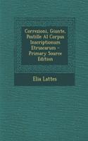 Correzioni, Giunte, Postille Al Corpus Inscriptionum Etruscarum - Primary Source Edition