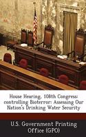 House Hearing, 108th Congress: Controlling Bioterror: Assessing Our Nation's Drinking Water Security