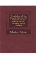 Description of the Borgia Apartments Restored in the Vatican Palace - Primary Source Edition