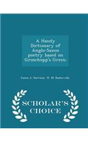 A Handy Dictionary of Anglo-Saxon Poetry Based on Groschopp's Grein; - Scholar's Choice Edition