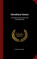 Hereditary Genius: An Inquiry Into its Laws and Consequences