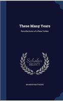 These Many Years: Recollections of a New Yorker(English)