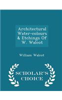 Architectural Water-Colours & Etchings of W. Walcot - Scholar's Choice Edition