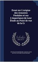 Essai sur L'origine des Armoires Féodales et sur L'importance de Leur Étude au Point de vue de la Cr