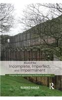 Allure of the Incomplete, Imperfect, and Impermanent