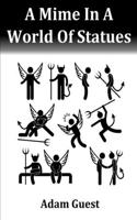 Mime In A World Of Statues