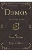Demos: A Story of English Socialism (Classic Reprint)