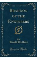 Brandon of the Engineers (Classic Reprint)
