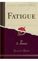 Fatigue (Classic Reprint)