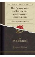 Die Philosophie Im Beginn Des Zwanzigsten Jahrhunderts: Festschrift Für Kuno Fischer (Classic Reprint)
