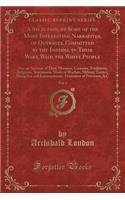 A Selection, of Some of the Most Interesting Narratives, of Outrages, Committed by the Indians, in Their Wars, with the White People, Vol. 1
