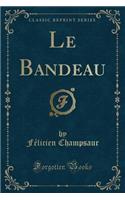 Le Bandeau (Classic Reprint)