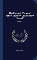 Poetical Works of Robert Southey, Collected by Himself; Volume 8