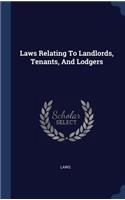 Laws Relating To Landlords, Tenants, And Lodgers