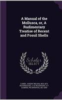 A Manual of the Mollusca, or, A Rudimentary Treatise of Recent and Fossil Shells