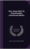 Diss. Inaug. Med. de Praeservandis Literatorum Morbis